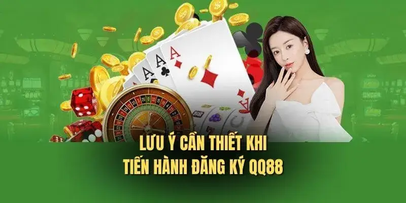 Lưu ý quan trọng khi hội viên bắt đầu mở account QQ88