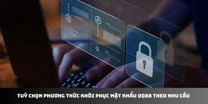 Tuỳ chọn phương thức khôi phục mật khẩu QQ88 theo nhu cầu